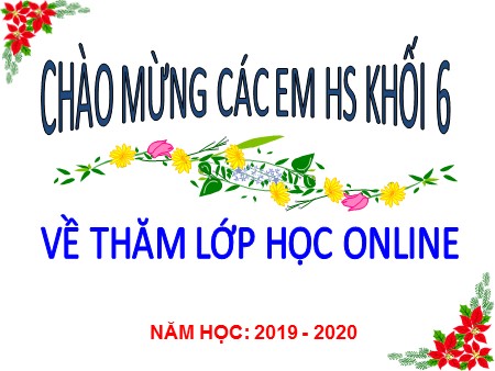 Bài giảng Lịch sử 6 - Chủ đề: Các cuộc đấu tranh giành độc lập thời kì Bắc thuộc (Từ năm 40 đến thế kì IX) - Năm học 2019-2020 - Nguyễn Anh Tuấn