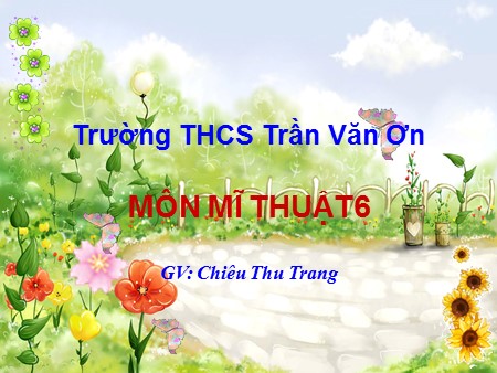 Bài giảng Mĩ thuật Khối 6 - Tiết 23, Bài 23: Vẽ trang trí Chữ in hoa nét đều - Chiêu Thu Trang