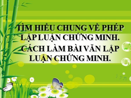 Bài giảng Ngữ văn 7 - Tiết 89: Tìm hiểu chung về lập luận chứng minh