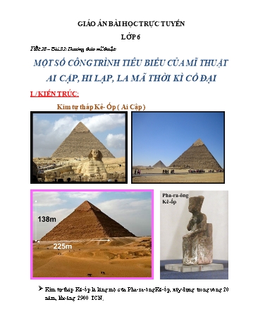 Giáo án Mĩ thuật Lớp 6 - Tiết 28, Bài 32: Thường thức mĩ thuật Một số công trình tiêu biểu của mĩ thuật Ai Cập, Hi Lạp, La Mã thời kì cổ đại