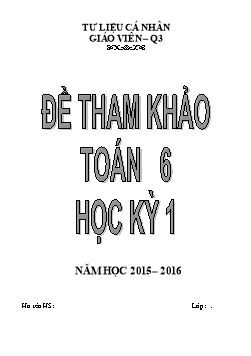 11 Đề tham khảo học kỳ 1 môn Toán Lớp 6 - Năm học 2015-2016 - Phòng Giáo dục và Đào tạo Quận 3