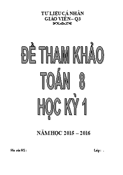 11 Đề tham khảo học kỳ 1 môn Toán Lớp 8 - Năm học 2015-2016 - Phòng Giáo dục và Đào tạo Quận 3