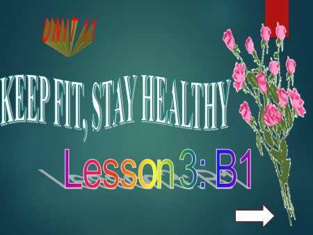 Bài giảng English 7 - Unit 11: Keep fit, stay healthy - Lesson 3: B1