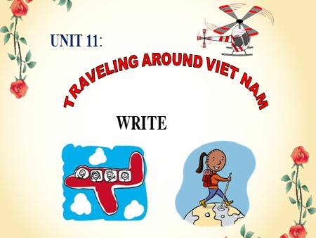 Bài giảng English 8 - Unit 11: Traveling around Viet Nam - Part: Write