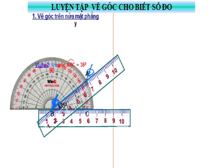 Bài giảng Hình học 6 - Tuần 24, Bài: Luyện tập vẽ góc cho biết số đo