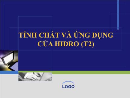 Bài giảng Hóa học 8 - Tiết 2: Tính chất, ứng dụng của hiđro