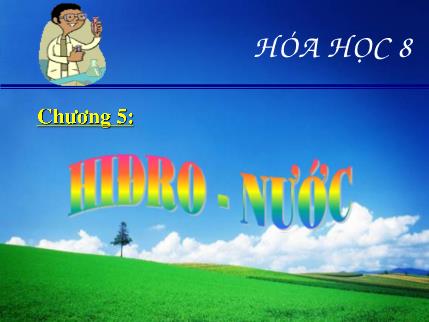 Bài giảng Hóa học 8 - Tiết 47, Bài 31: Tính chất, ứng dụng của hiđro