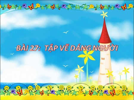 Bài giảng Mĩ thuật 8 - Bài 27: Tập vẽ dáng người