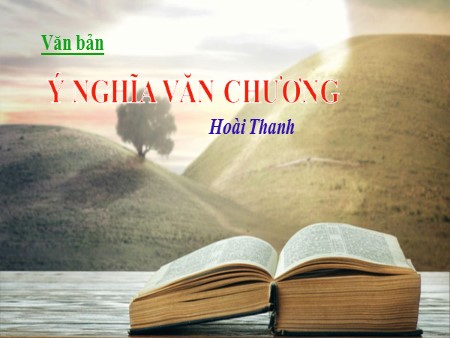Bài giảng Ngữ văn 7 - Bài: Ý nghĩa văn chương