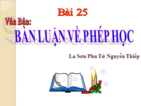 Bài giảng Ngữ văn 8 - Bài 25: Bàn luận về phép học