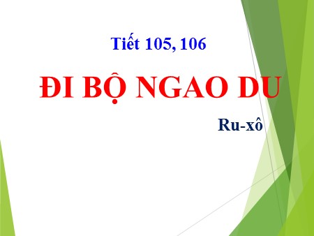 Bài giảng Ngữ văn 8 - Tiết 105+106: Đi bộ ngao du