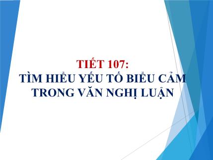 Bài giảng Ngữ văn 8 - Tiết 107: Tìm hiểu yếu tố biểu cảm trong văn nghị luận