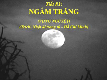 Bài giảng Ngữ văn 8 - Tiết 83: Ngắm trăng (Vọng nguyệt)