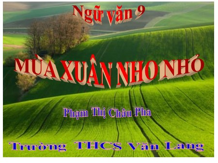 Bài giảng Ngữ văn 9 - Bài 23: Mùa xuân nho nhỏ - Trường THCS Văn Lang