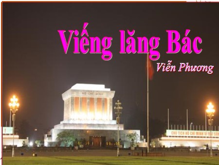 Bài giảng Ngữ văn 9 - Bài: Viếng lăng Bác