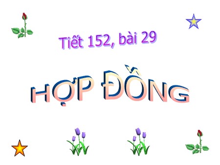 Bài giảng Ngữ văn 9 - Tiết 152, Bài 29: Hợp đồng