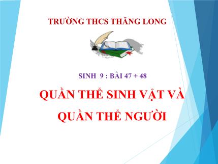 Bài giảng Sinh học 9 - Bài 47+48: Quần thể sinh vật và quần thể người - Trường THCS Thăng Long