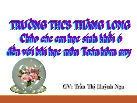 Bài giảng Số học 6 - Tuần 22, Bài 4: Rút gọn phân số - Trần Thị Huỳnh Nga