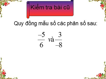Bài giảng Số học 6 - Tuần 24, Bài 6: So sánh phân số