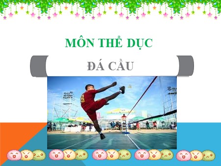 Bài giảng Thể dục 8 - Bài: Đá cầu