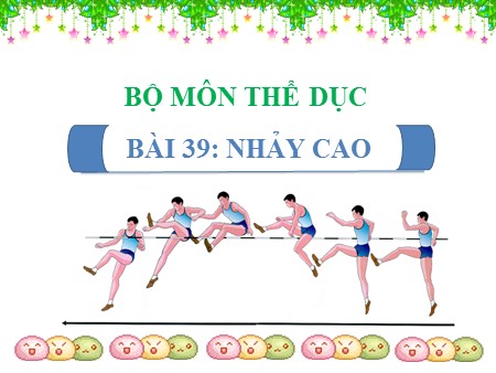 Bài giảng Thể dục Lớp 9 - Bài 39: Nhảy cao