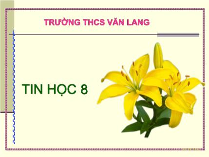 Bài giảng Tin học 8 - Bài 8: Lặp với số lần chưa biết trước - Trường THCS Văn Lang