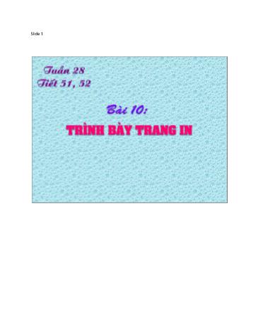 Bài giảng Tin học 8 - Tiết 51+52, Bài 10: Trình bày trang in