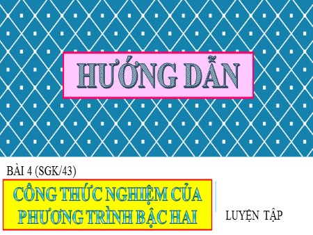 Bài giảng Toán 9 - Bài 4: Công thức nghiệm của phương trình bậc hai