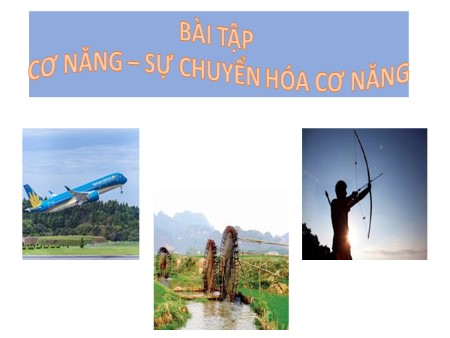 Bài giảng Vật lý 8 - Bài tập: Cơ năng và sự chuyển hóa cơ năng