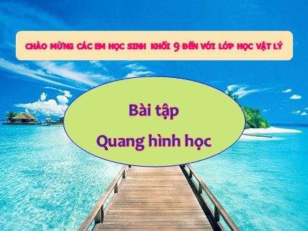 Bài giảng Vật lý 9 - Bài tập: Quang hình học