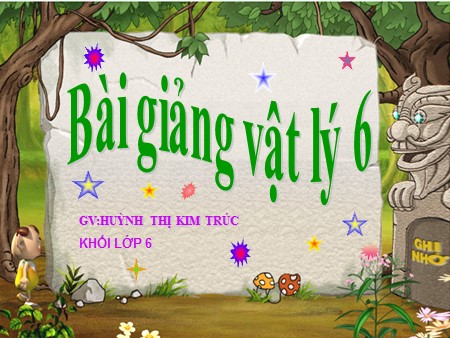 Bài giảngVật lý 6 - Bài 20: Sự nở vì nhiệt của chất khí - Huỳnh Thị Kim Trúc