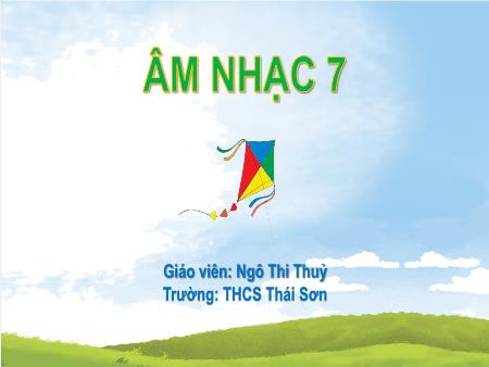 Bài giảng Âm nhạc 7 (Cánh diều) - Chủ đề 6: Lời ru của mẹ (Tiết 25) - Ngô Thi Thuỷ