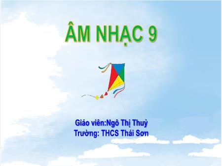 Bài giảng Âm nhạc 9 (Cánh diều) - Bài 8 (Tiết 1) - Ngô Thị Thuỷ