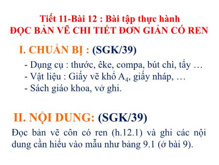 Bài giảng Công Nghệ 8 - Bài 12: Bài tập thực hành đọc bản vẽ chi tiết đơn giản có ren (Tiết 11)