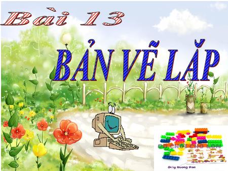 Bài giảng Công Nghệ 8 - Bài 13: Bản vẽ lắp