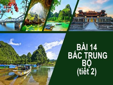 Bài giảng Địa lí 9 (Kết nối tri thức) - Bài 14: Bắc Trung Bộ (Tiết 2)