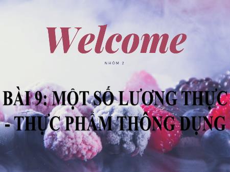 Bài giảng Khoa học tự nhiên 6 - Bài 9: Một số lương thực - Thực phẩm thông dụng