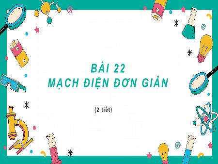 Bài giảng Khoa học tự nhiên 8 - Bài 22: Mạch điện đơn giản