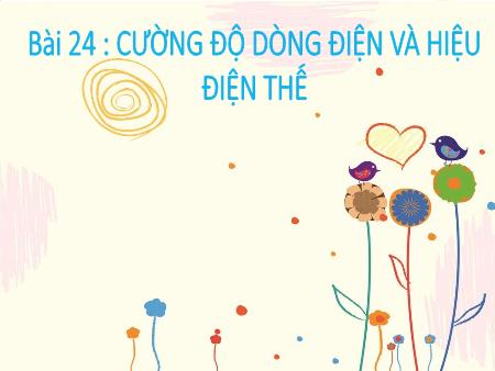 Bài giảng Khoa học tự nhiên 8 (Kết nối tri thức) - Bài 24: Cường độ dòng điện và hiệu điện thế
