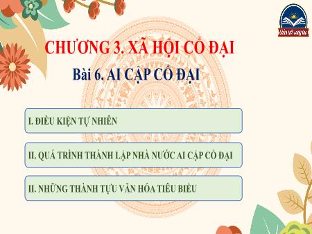 Bài giảng Lịch Sử 6 (Chân trời sáng tạo) - Chương 3 - Bài 6: Ai Cập cổ đại