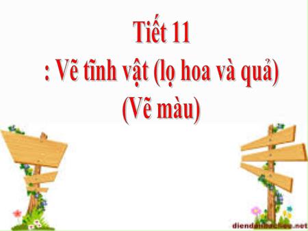 Bài giảng Mĩ thuật 8 - Bài 7: Vẽ tĩnh vật (lọ hoa và quả) - Vẽ màu (Tiết 11)