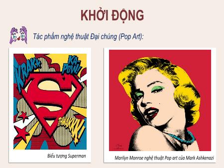 Bài giảng Mĩ thuật 9 - Bài 9: Tìm hiểu nghệ thuật đương đại thế giới