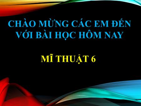 Bài giảng Mĩ thuật Lớp 6 - Bài 13: Thiết kế tạo dáng ô tô (Tiết 1)