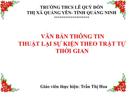 Bài giảng Ngữ Văn 6 - Bài 5: Văn bản thông tin thuật lại sự kiện theo trật tự thời gian - Trần Thị Hoa