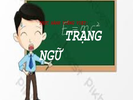 Bài giảng Ngữ văn 6 - Bài 9: Thực hành tiếng việt - Trạng ngữ