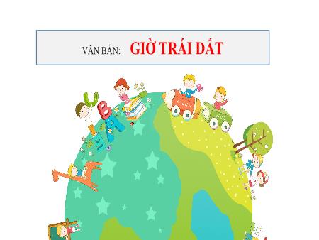 Bài giảng Ngữ Văn 6 - Văn bản: Giờ trái đất (Tiết 62+63)