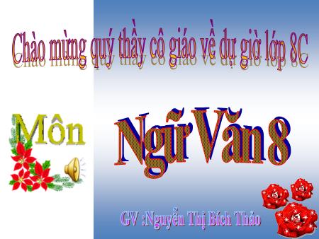 Bài giảng Ngữ Văn 8 - Tiết 45: Nói giảm nói tránh - Nguyễn Thị Bích Thảo