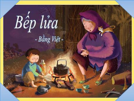 Bài giảng Ngữ Văn 9 - Bài 11: Bếp lửa