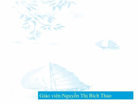 Bài giảng Ngữ Văn 9 - Bài 11: Câu ghép - Nguyễn Thị Bích Thảo