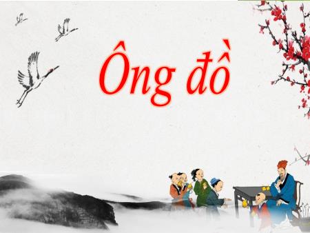 Bài giảng Ngữ Văn Lớp 7 - Bài 18: Ông đồ